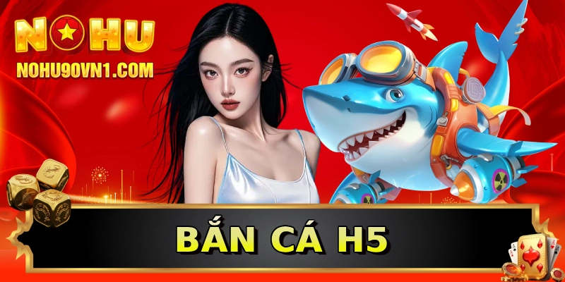 Bắn cá H5