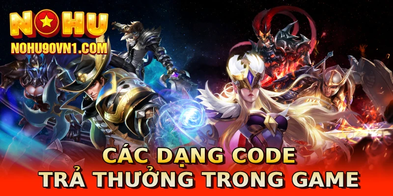 Các dạng code trả thưởng trong game