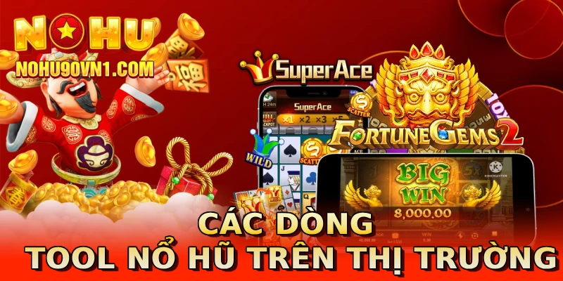 Các dòng tool nổ hũ trên thị trường