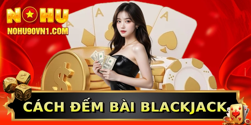 Cách đếm bài Blackjack