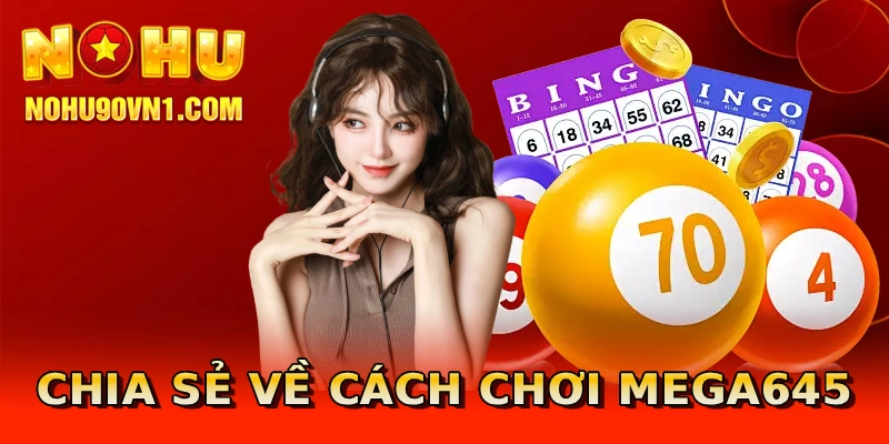 Chia sẻ về cách chơi Mega645