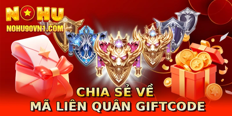 Chia sẻ về mã Liên Quân Giftcode