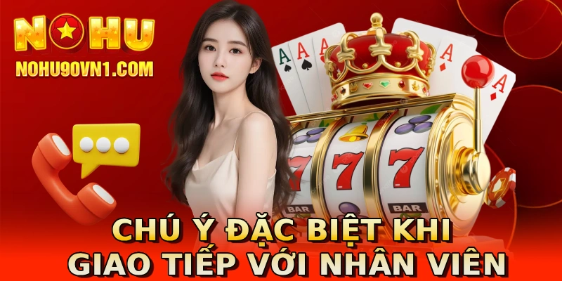 Chú ý đặc biệt khi giao tiếp với nhân viên