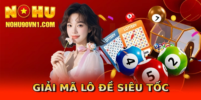 Giải mã lô đề siêu tốc