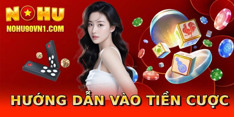 Hướng dẫn vào tiền cược