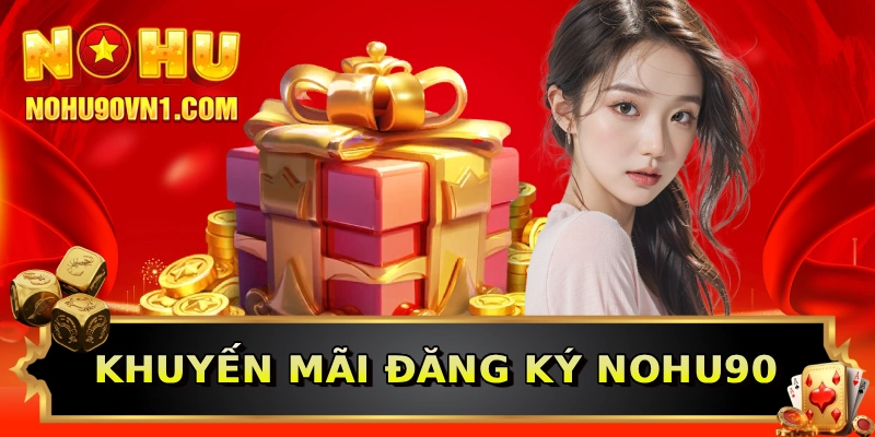 Khuyến mãi đăng ký nohu90