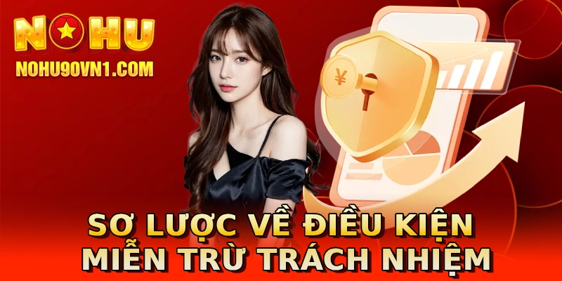 Sơ lược về điều kiện miễn trừ trách nhiệm
