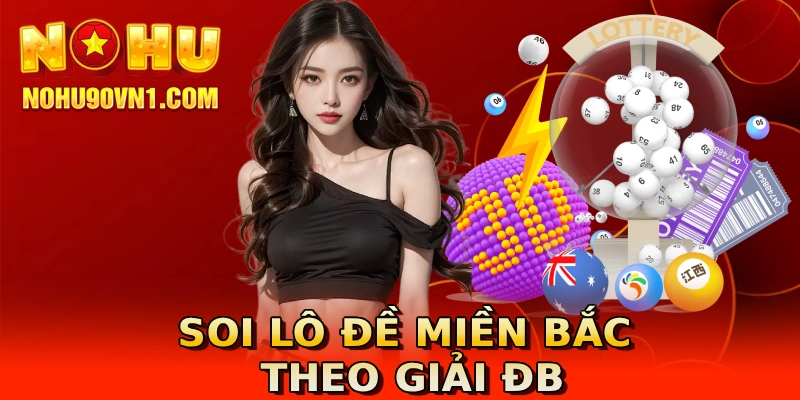 Soi lô đề miền Bắc theo giải ĐB
